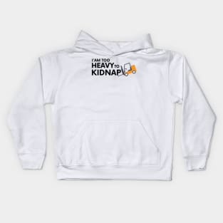 I am too heavy to kidnap Kids Hoodie